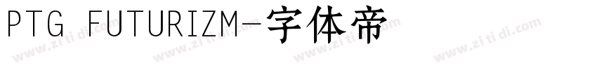 PTG FUTURIZM字体转换